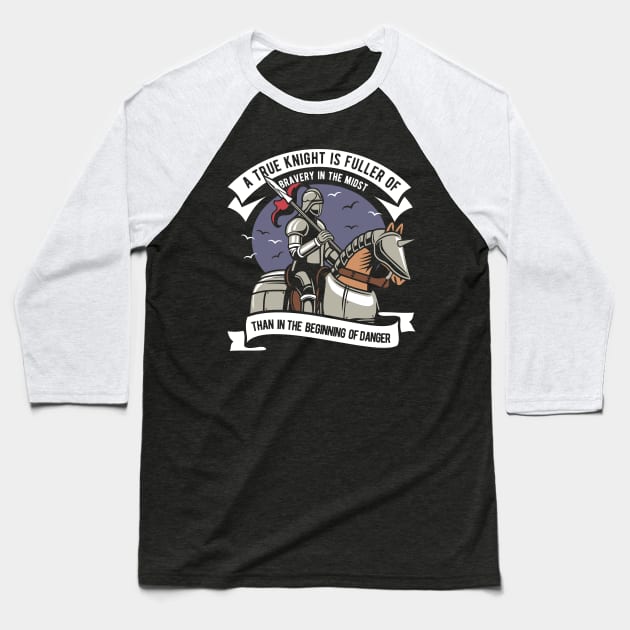 True knight is fuller of bravery in the mids Baseball T-Shirt by p308nx